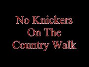 No Knickers on the Country Walk