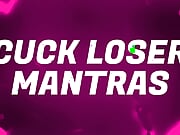 Cuck Loser Mantras