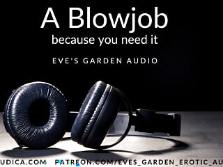 A Blowjob Because You Need It - Erotic Audio by Eve&#039;s Garden