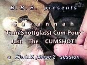 FUCVph2 Savannah ShotGLassCumPour (just the $)