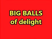BIG BALLS OF DELIGHT