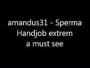 Sperma Handjob extrem - a must see - 