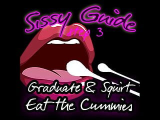 Sissy Guide Step 3 Graduate Eat The Cummies...