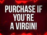 Purchase If You're a Virgin!