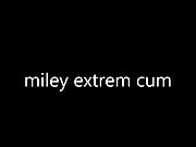 miley extrem cum