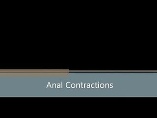 Anal contraction...