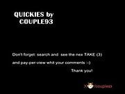 QUICKIES by COUPLE93 - TAKE2